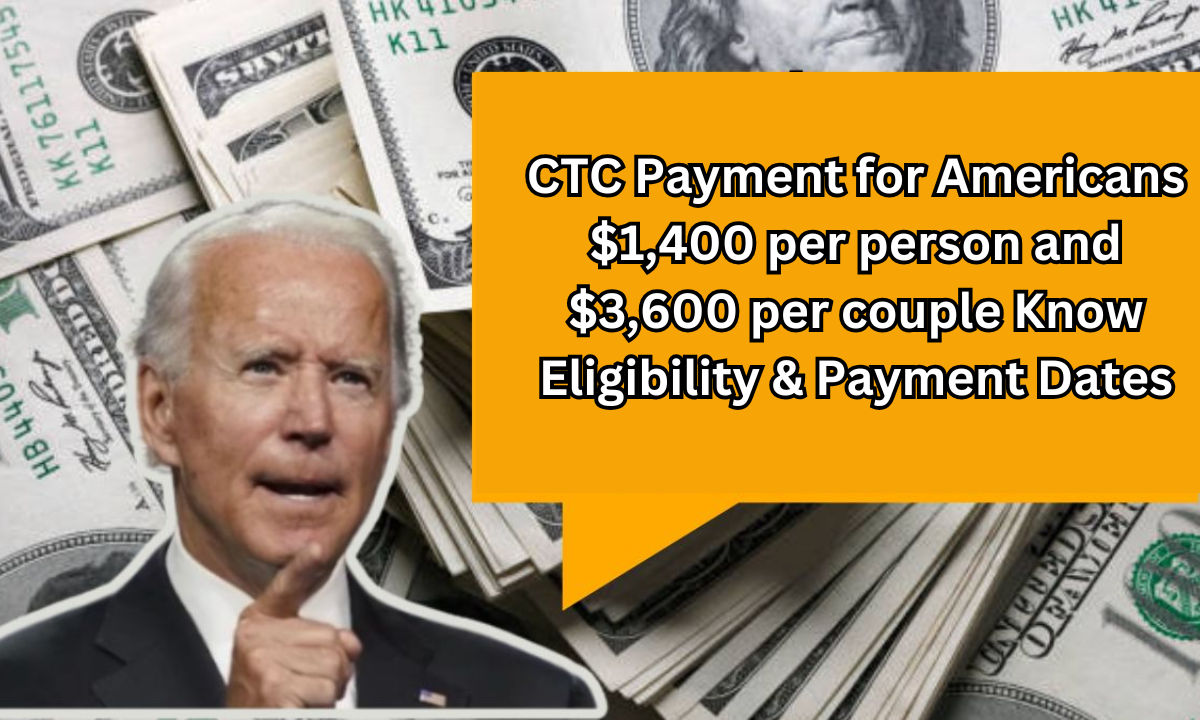 CTC Payment for Americans: $1,400 per person and $3,600 per couple Know Eligibility & Payment Dates
