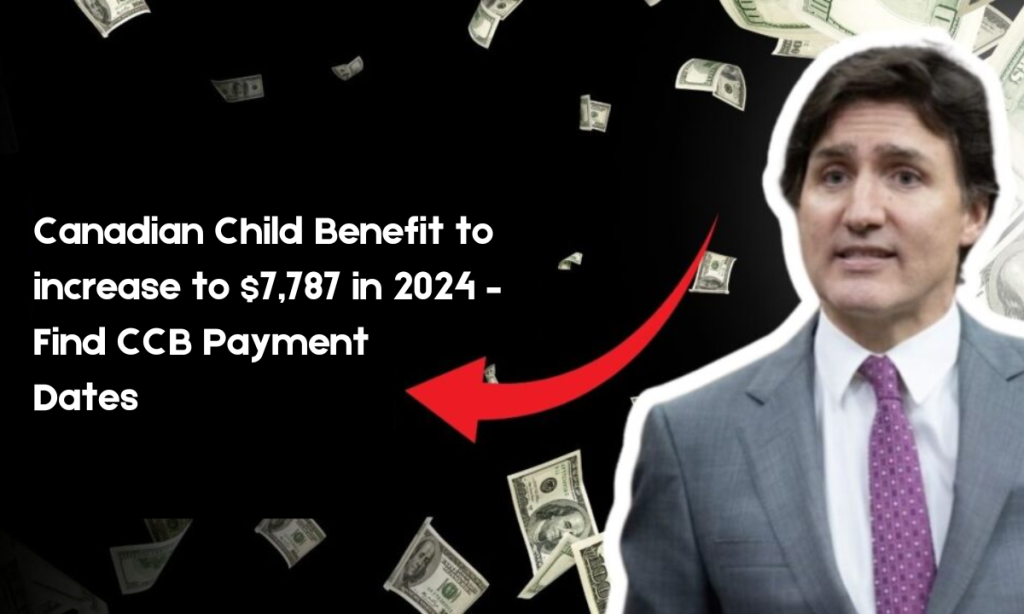 Canadian Child Benefit to increase to $7,787 in 2024 – Find CCB Payment Dates